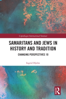 Samaritans and Jews in History and Tradition : Changing Perspectives 10