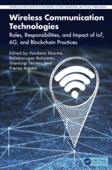Wireless Communication Technologies : Roles, Responsibilities, and Impact of IoT, 6G, and Blockchain Practices