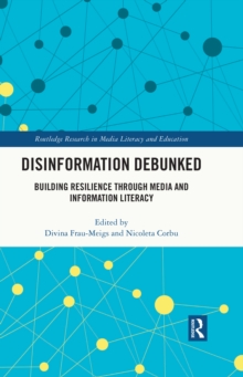 Disinformation Debunked : Building Resilience through Media and Information Literacy