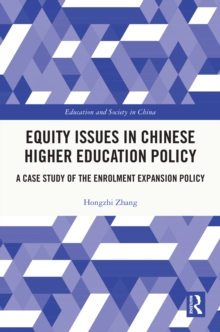 Equity Issues in Chinese Higher Education Policy : A Case Study of the Enrolment Expansion Policy