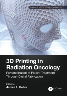 3D Printing in Radiation Oncology : Personalization of Patient Treatment Through Digital Fabrication