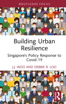 Building Urban Resilience : Singapore's Policy Response to Covid-19