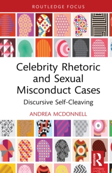 Celebrity Rhetoric and Sexual Misconduct Cases : Discursive Self-Cleaving