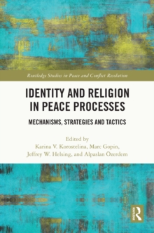 Identity and Religion in Peace Processes : Mechanisms, Strategies and Tactics