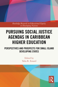 Pursuing Social Justice Agendas in Caribbean Higher Education : Perspectives and Prospects for Small Island Developing States