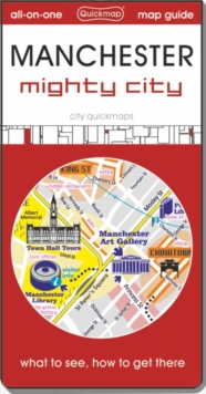 Manchester : mighty city : Map guide of What to see & How to get there
