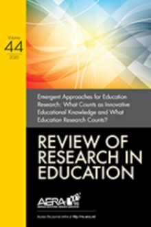 Review of Research in Education : Emergent Approaches for Education Research: What Counts as Innovative Educational Knowledge and What Education Research Counts?