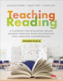 Teaching Reading : A Playbook for Developing Skilled Readers Through Word Recognition and Language Comprehension