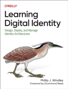 Learning Digital Identity : Design, Deploy, and Manage Identity Architectures