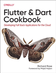 Flutter and Dart Cookbook : Developing Full-Stack Applications for the Cloud
