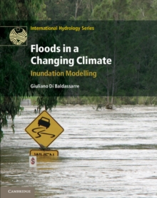 Floods in a Changing Climate : Inundation Modelling