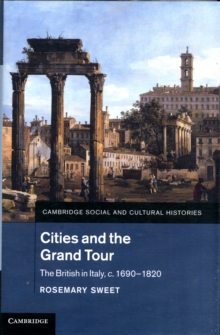 Cities and the Grand Tour : The British in Italy, c.1690-1820