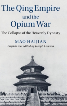 The Qing Empire and the Opium War : The Collapse of the Heavenly Dynasty