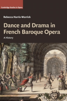 Dance and Drama in French Baroque Opera : A History