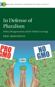 In Defense of Pluralism : Policy Disagreement and its Media Coverage
