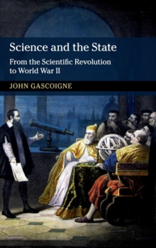 Science and the State : From the Scientific Revolution to World War II