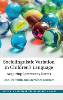 Sociolinguistic Variation in Children's Language : Acquiring Community Norms