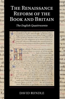 The Renaissance Reform of the Book and Britain : The English Quattrocento