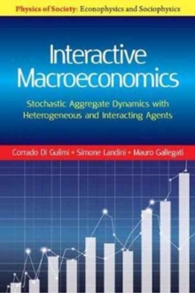 Interactive Macroeconomics : Stochastic Aggregate Dynamics with Heterogeneous and Interacting Agents