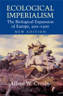 Ecological Imperialism : The Biological Expansion of Europe, 900-1900