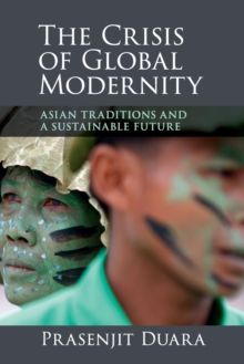 The Crisis of Global Modernity : Asian Traditions and a Sustainable Future