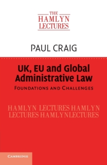 UK, EU and Global Administrative Law : Foundations and Challenges