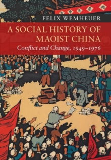 A Social History of Maoist China : Conflict and Change, 1949-1976