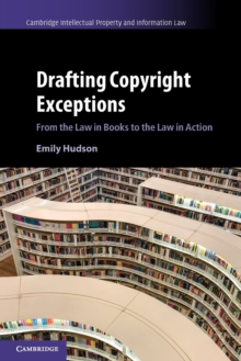 Drafting Copyright Exceptions : From the Law in Books to the Law in Action
