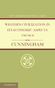 Western Civilization in its Economic Aspects: Volume 2, Medieval and Modern Times