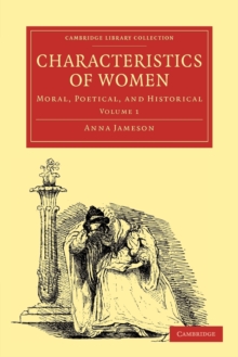 Characteristics of Women : Moral, Poetical and Historical