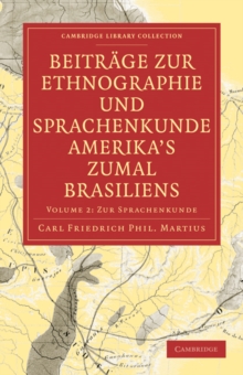 Beitrage zur Ethnographie und Sprachenkunde Amerika's zumal Brasiliens : 1. Zur Ethnographie