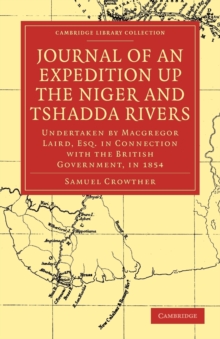 Journal of an Expedition up the Niger and Tshadda Rivers : Undertaken by Macgregor Laird, Esq. in Connection with the British Government, in 1854
