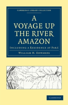 A Voyage up the River Amazon : Including a Residence at Para