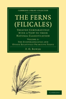 The Ferns (Filicales): Volume 2, The Eusporangiatae and Other Relatively Primitive Ferns : Treated Comparatively with a View to their Natural Classification
