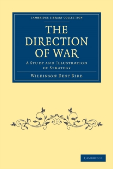 The Direction of War : A Study and Illustration of Strategy
