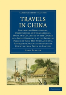 Travels in China : Containing Descriptions, Observations and Comparisons, Made and Collected in the Course of a Short Residence at the Imperial Palace of Yuen-Min-Yuen