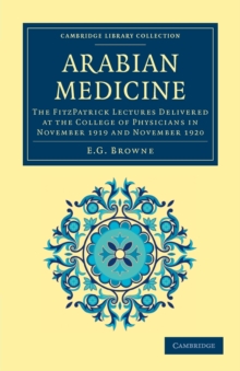 Arabian Medicine : The FitzPatrick Lectures Delivered at the College of Physicians in November 1919 and November 1920