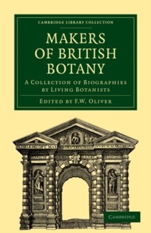 Makers of British Botany : A Collection of Biographies by Living Botanists
