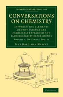 Conversations on Chemistry : In which the Elements of that Science are Familiarly Explained and Illustrated by Experiments