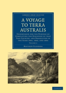 A Voyage to Terra Australis : Undertaken for the Purpose of Completing the Discovery of that Vast Country, and Prosecuted in the Years 1801, 1802, and 1803