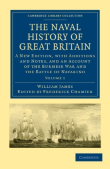 The Naval History of Great Britain : A New Edition, with Additions and Notes, and an Account of the Burmese War and the Battle of Navarino