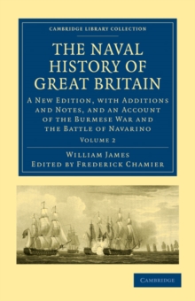 The Naval History of Great Britain : A New Edition, with Additions and Notes, and an Account of the Burmese War and the Battle of Navarino