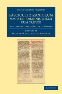 Fasciculi Zizaniorum Magistri Johannis Wyclif cum Tritico : Ascribed to Thomas Netter of Walden