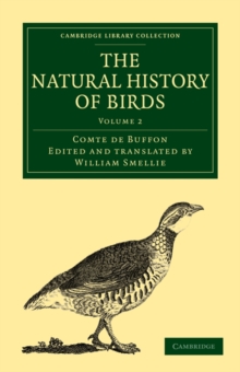 The Natural History of Birds : From the French of the Count de Buffon; Illustrated with Engravings, and a Preface, Notes, and Additions, by the Translator