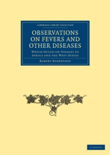 Observations on Fevers and Other Diseases : Which Occur on Voyages to Africa and the West Indies