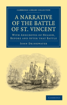 Narrative of the Battle of St. Vincent : With Anecdotes of Nelson, Before and After that Battle