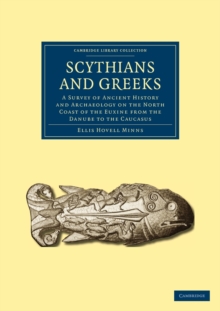 Scythians and Greeks : A Survey of Ancient History and Archaeology on the North Coast of the Euxine from the Danube to the Caucasus