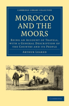 Morocco and the Moors : Being an Account of Travels, with a General Description of the Country and its People