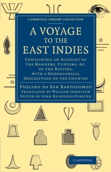 A Voyage to the East Indies : Containing an Account of the Manners, Customs, etc of the Natives, with a Geographical Description of the Country