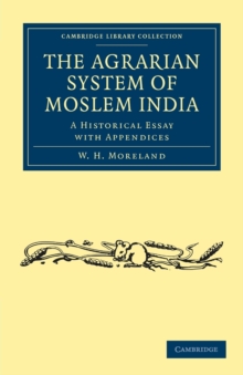 The Agrarian System of Moslem India : A Historical Essay with Appendices